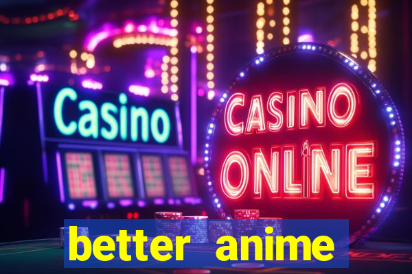 better anime download apk